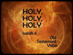 Isaiah 6 holy, holy holy
